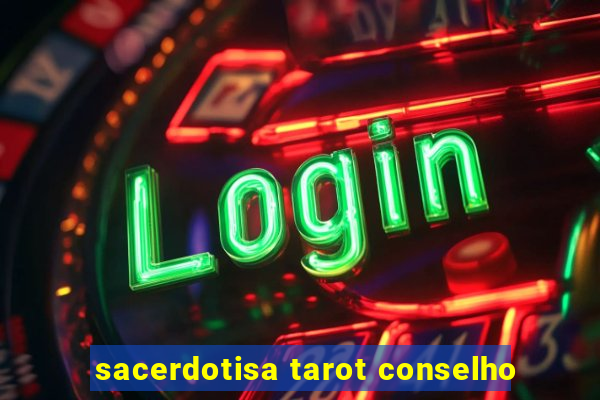 sacerdotisa tarot conselho